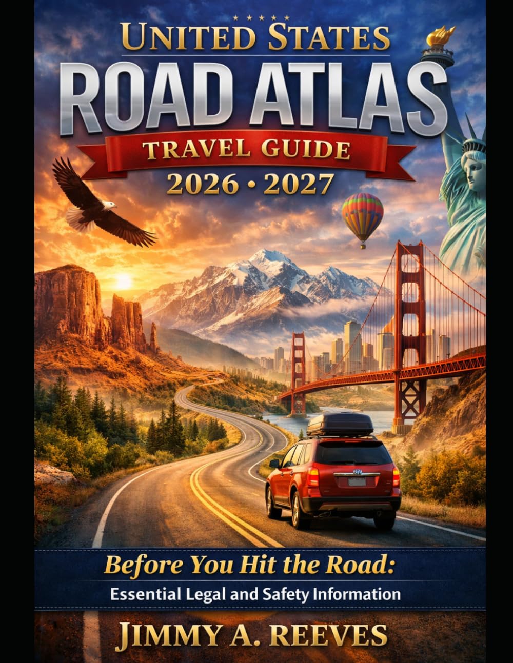 United States Road Atlas Travel Guide 2026-2027: Before You Hit the Road: Essential Legal and Safety Information