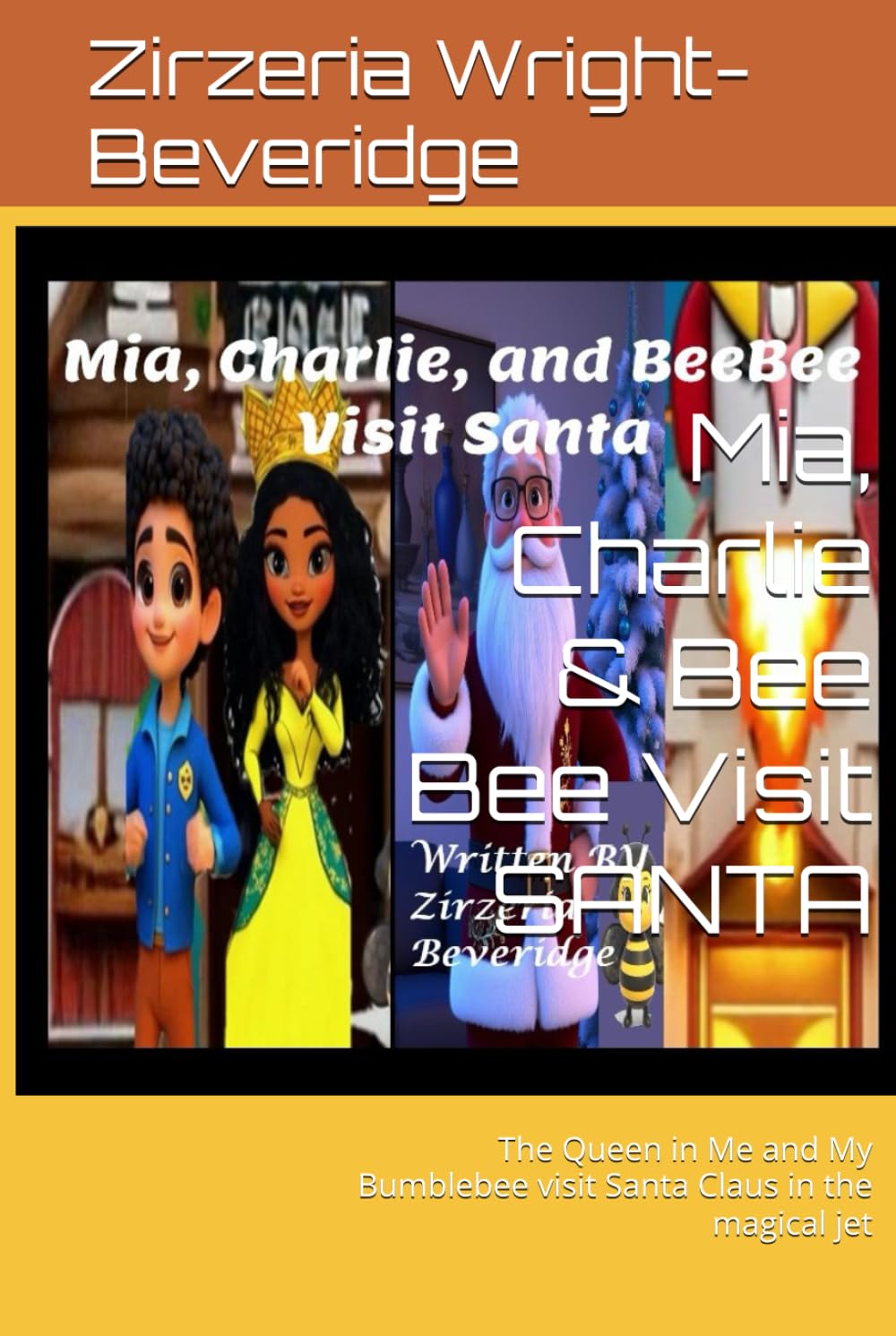 Mia, Charlie & Bee Bee Visit SANTA: The Queen in Me and My Bumblebee visit Santa Claus in the magical jet (Mia, Charlie, & Bee Bee Visit Santa, The Queen In Me & My Bumblebee)