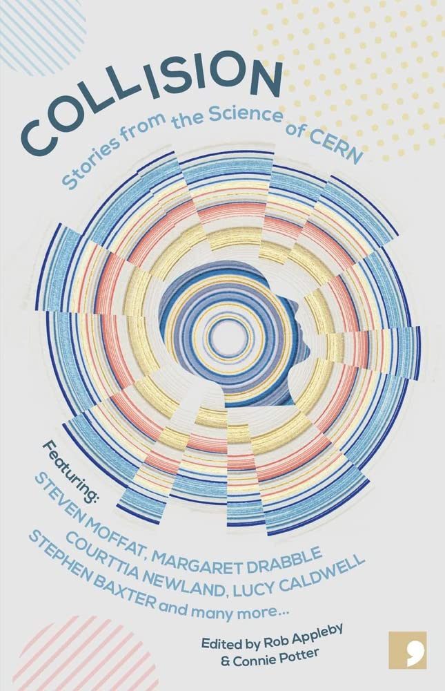 Collision : Stories from the Science of CERN by Steven Moffat, Luan Goldie, ...