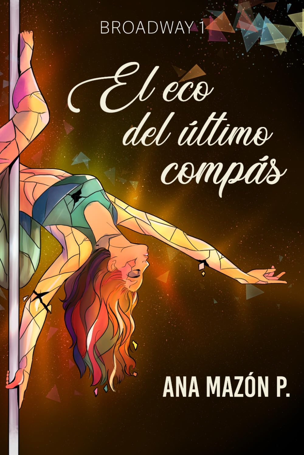 EL ECO DEL ÚLTIMO COMPÁS: Novela contemporánea sobre sueños rotos, nuevos comienzos y segundas oportunidades (BILOGÍA BROADWAY)