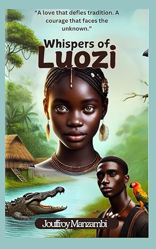 Whispers of Luozi: “A love that defies tradition. A courage that faces the unknown.”