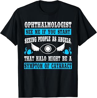 Funny Ophthalmologist Quote Ophthalmology Cataract T-Shirt
