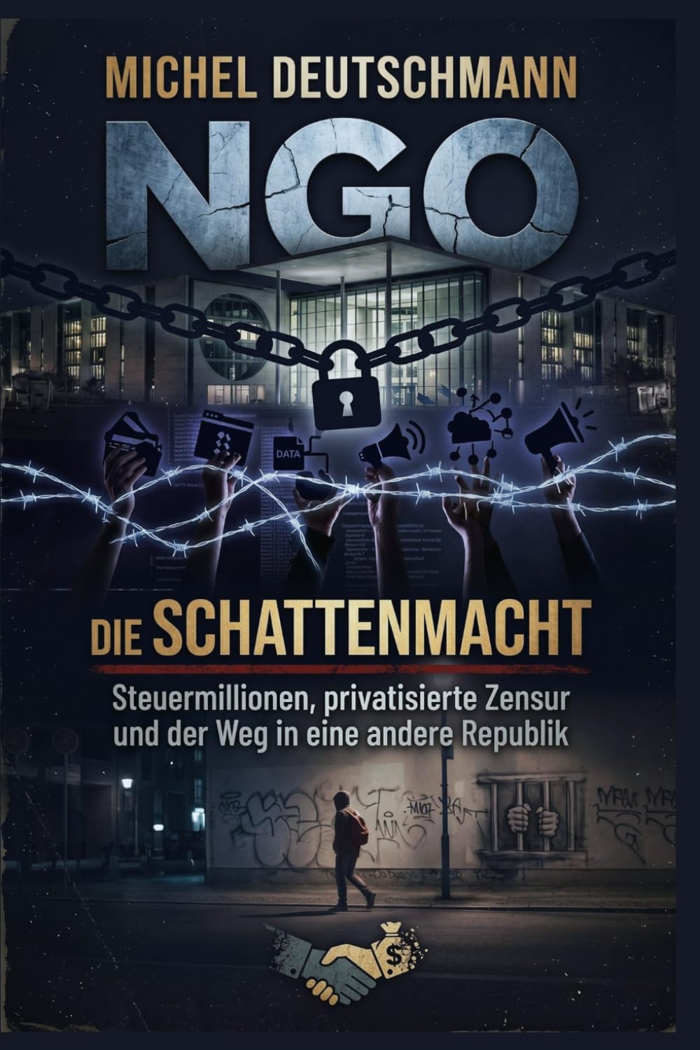 NGO – Die Schattenmacht: Steuermillionen, privatisierte Zensur und der Weg in eine andere Republik.