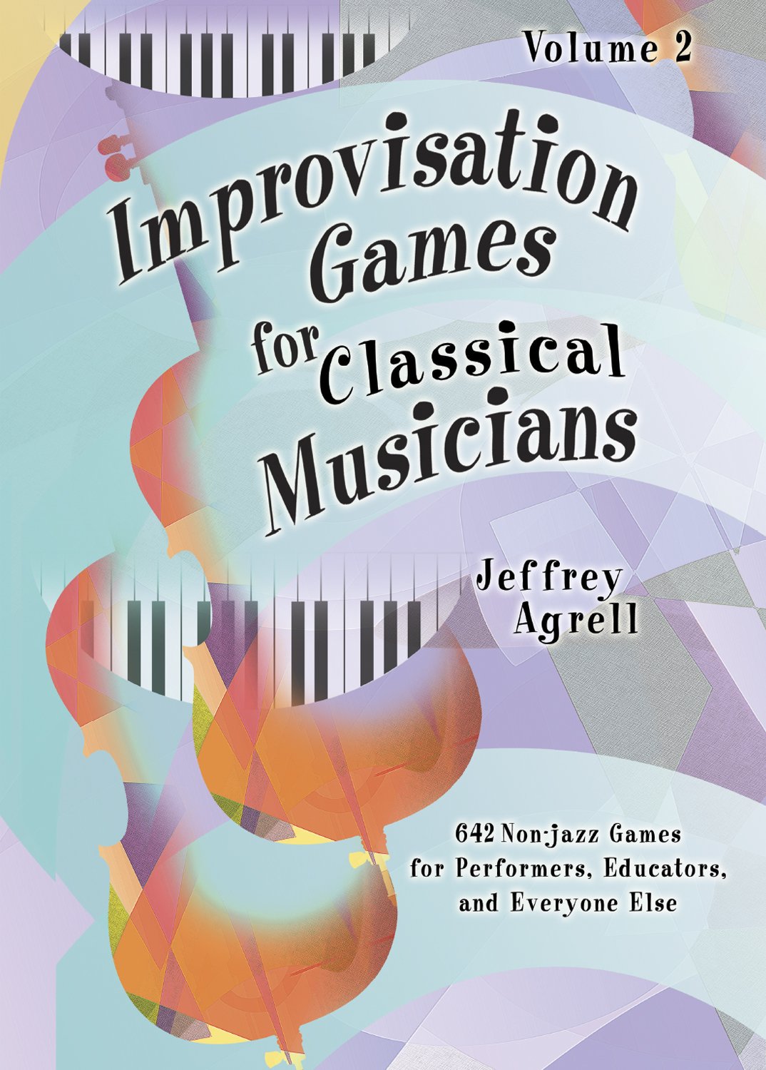 Giochi di improvvisazione per musicisti classici - Volume 2 / 642 Giochi musicali più creativi per studenti, insegnanti e artisti