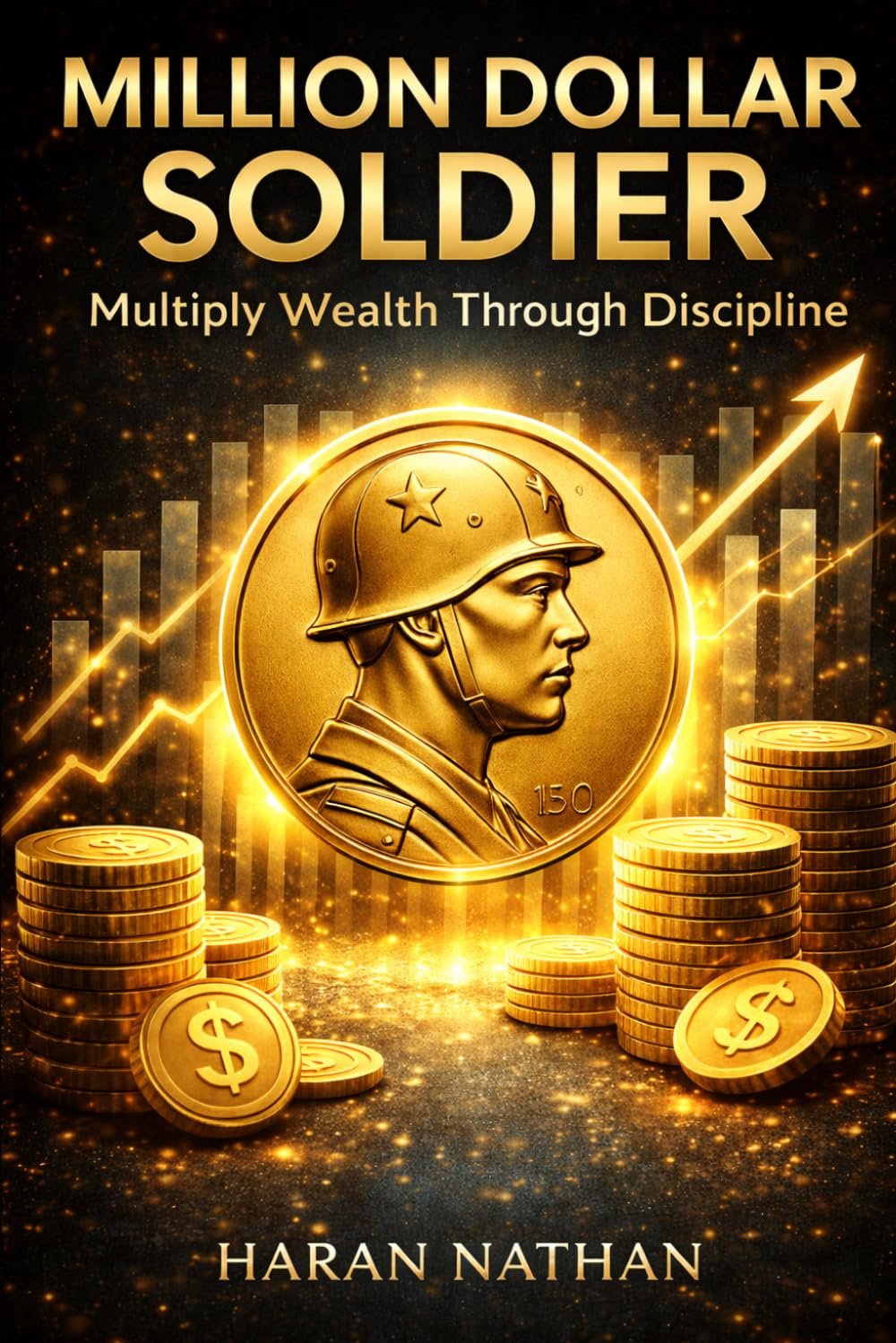 Million Dollar Soldier: Multiply Wealth Through Discipline