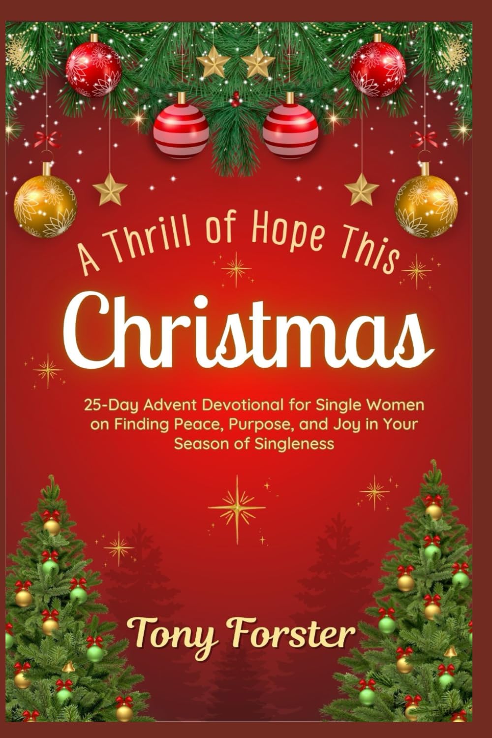 A Thrill of Hope This Christmas: 25-Day Advent Devotional for Single Women on Finding Peace, Purpose, and Joy in Your Season of Singleness