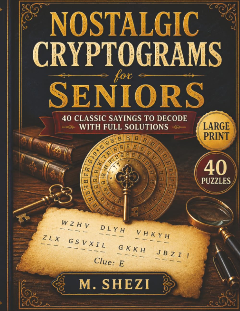 Nostalgic Cryptograms for Seniors: 40 Classic Sayings to Decode, with Full Solutions