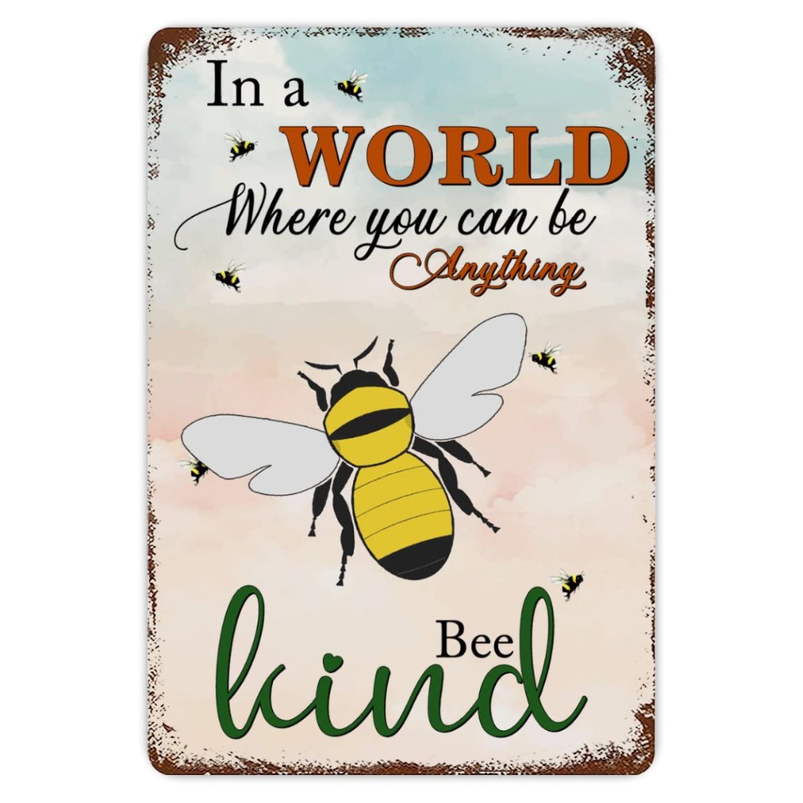 ENEDNATE In A World Where You Can Be Anything Bee Kind Aluminum Sign 8x12 inch Vintage Metal Tin Sign Home Decor for Club Bar Garden Kitchen Restaurant