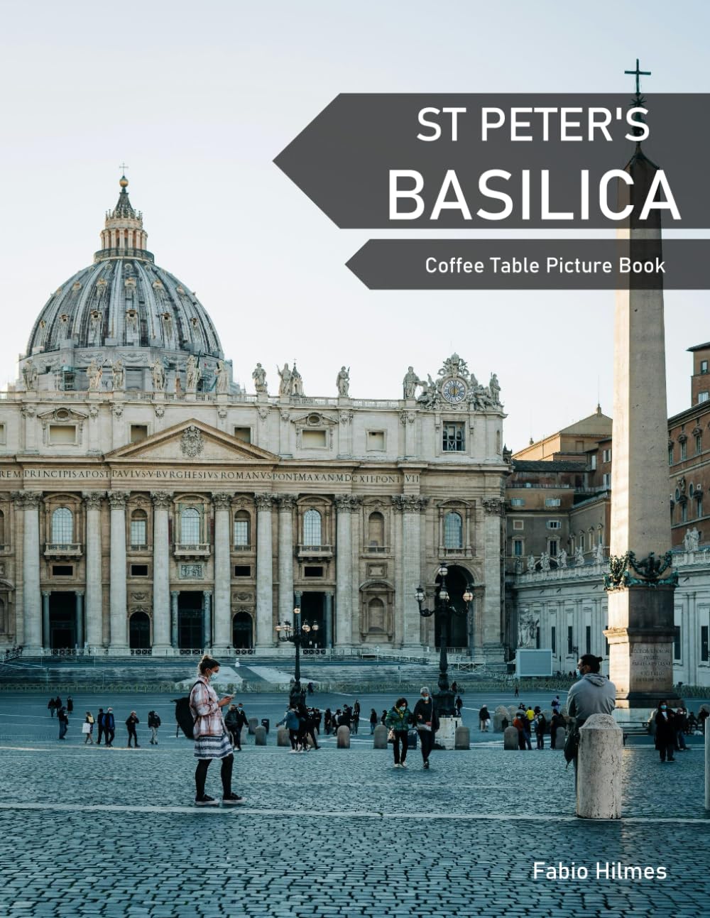 St Peter's Basilica: A Coffee Table Picture Book, An Ideal Gift for Travel and Tourism Enthusiasts, Promoting Relaxation and Meditation.