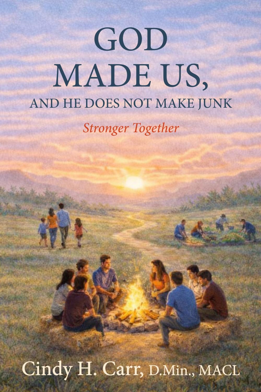 God Made Us, And He Does Not Make Junk: Stronger Together: 3 (The Made By God Series)