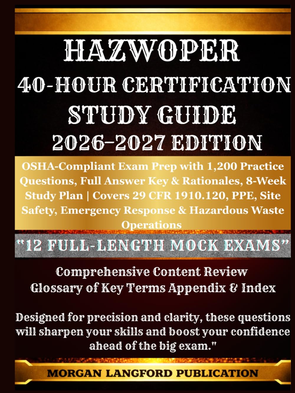 HAZWOPER 40-HOUR CERTIFICATION STUDY GUIDE 2026-2027 EDITION: OSHA-Compliant Exam Prep with 1,200 Practice Questions, Full Answer Key & Rationales, ... Safety & Health Exam Preparation Series)