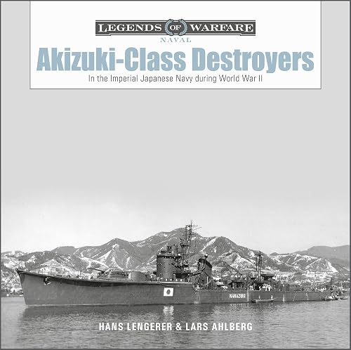 Akizuki-Class Destroyers: In the Imperial Japanese Navy During World War II