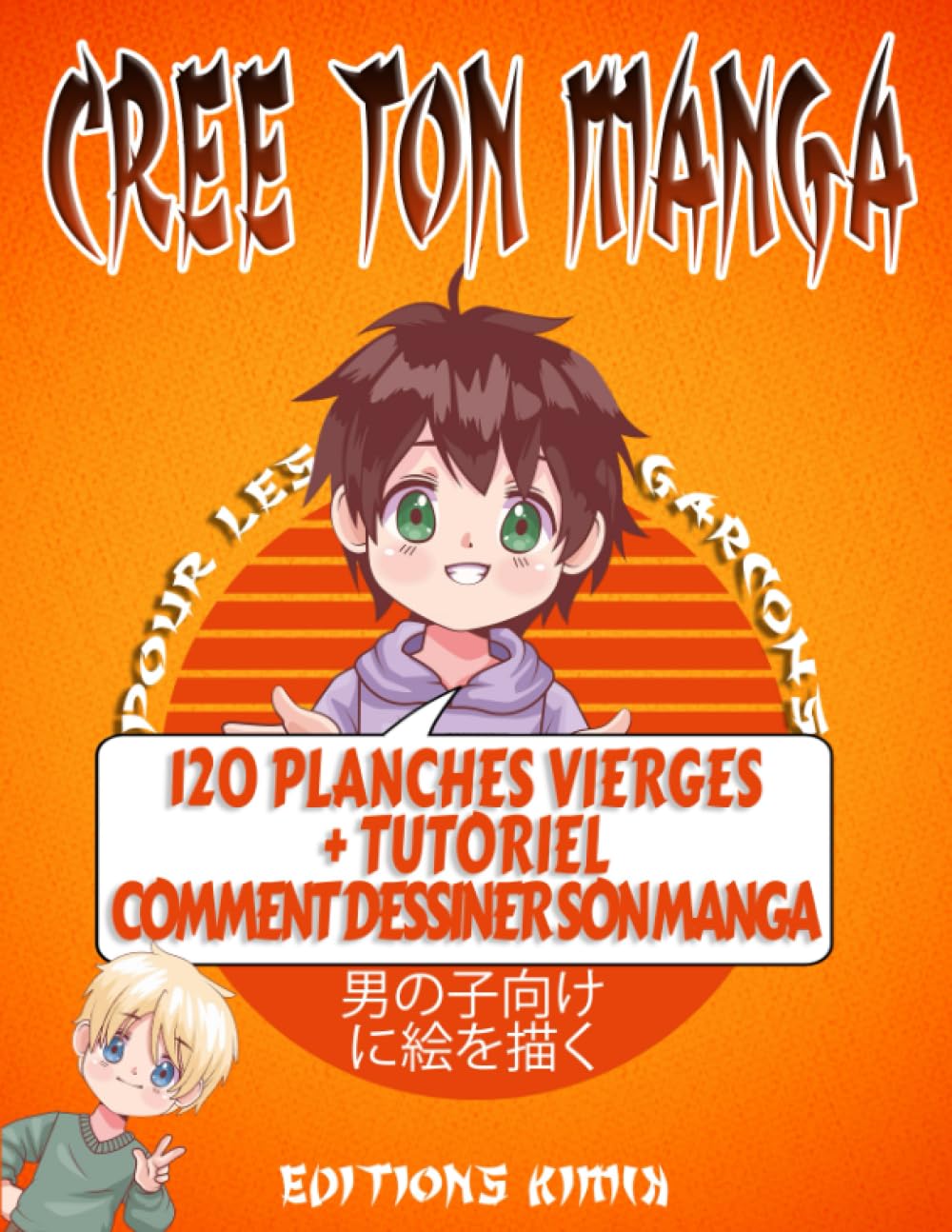 Independently published Crée ton Manga pour Garcons: Bande dessinée vierge à remplir pour Enfant et Ado | 120 planches vierges + Tutoriel pas à pas pour Apprendre à faire son Manga (Créer sa Bande dessinée)