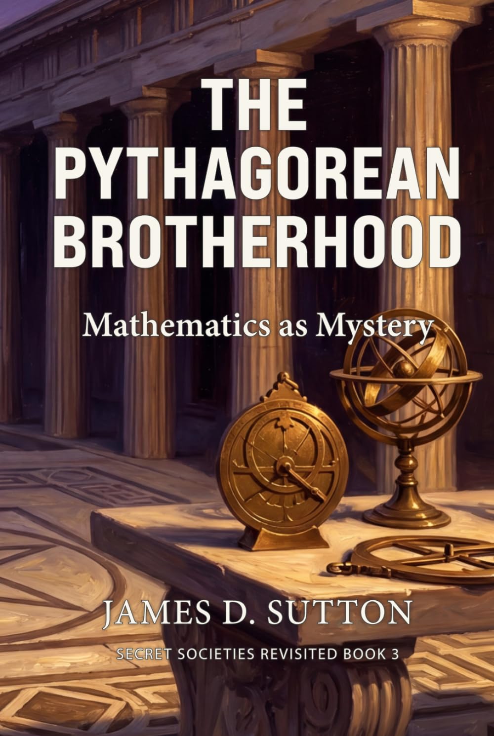The Pythagorean Brotherhood: Mathematics as Mystery (Secret Societies Revisited)