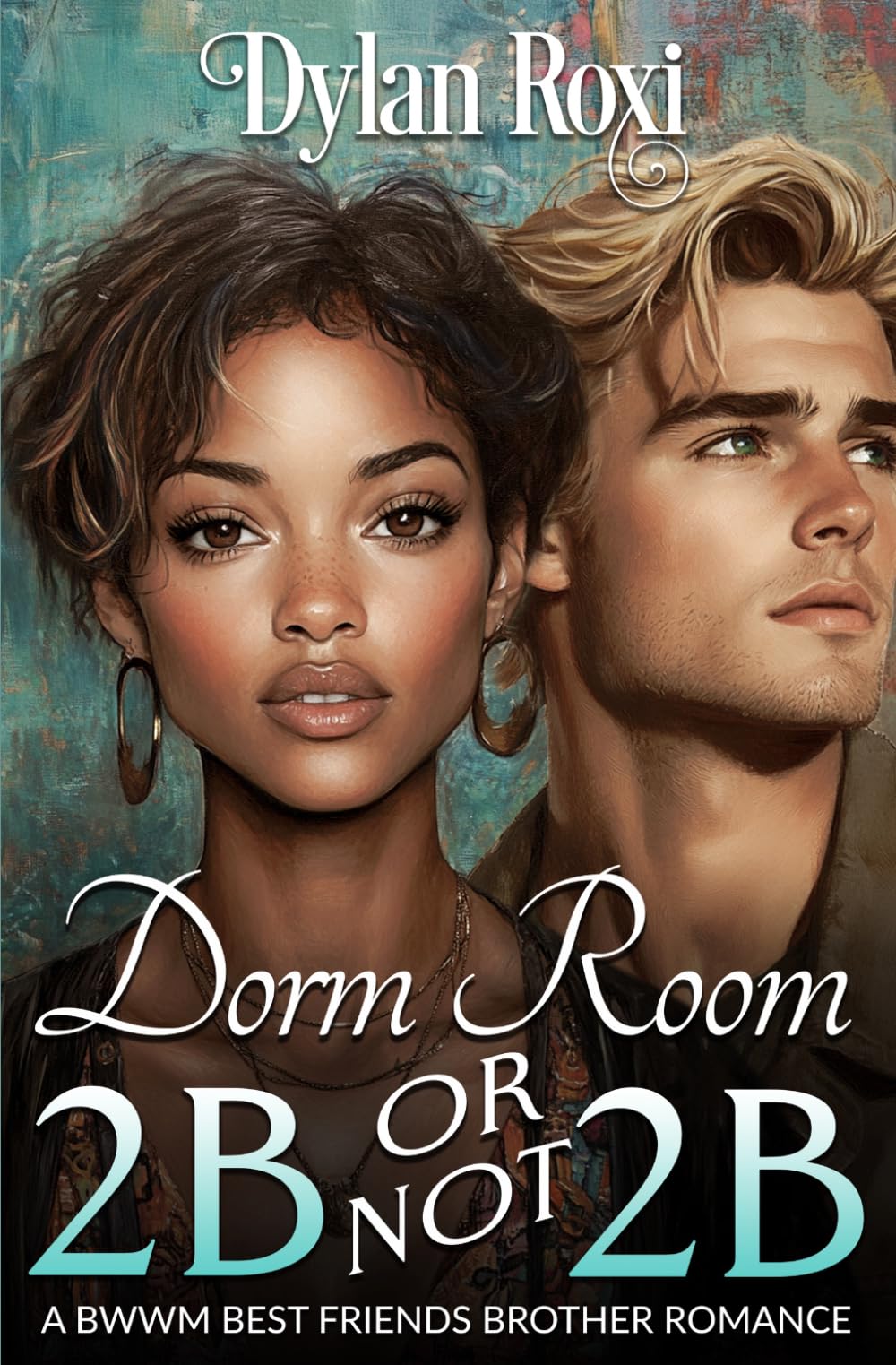 Dorm Room 2B Or Not 2B: A BWWM Best Friend's Brother Romance
