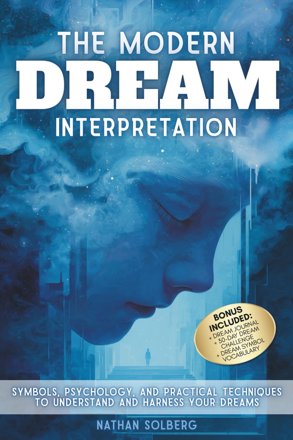THE MODERN DREAM INTERPRETATION: Symbols, Psychology, and Practical Techniques to Understand and Harness Your Dreams      Paperback – September 9, 2025