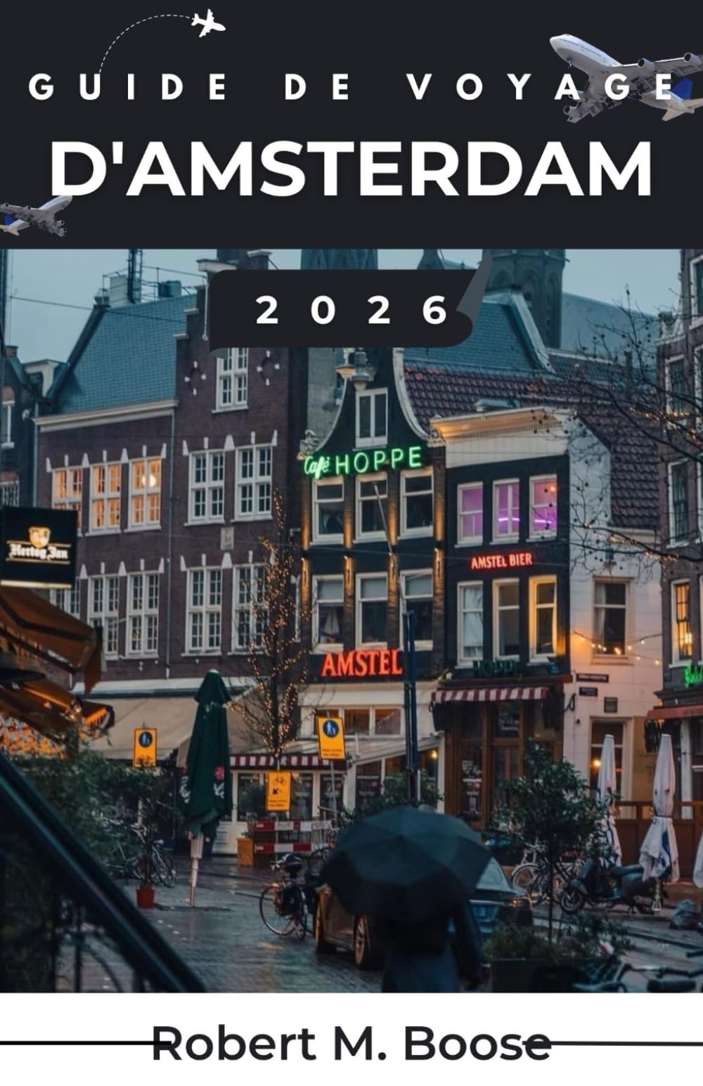 GUIDE DE VOYAGE D'AMSTERDAM 2026: Découvrez des quartiers créatifs, des espaces paisibles, des sentiers historiques et des adresses gourmandes accueillantes.