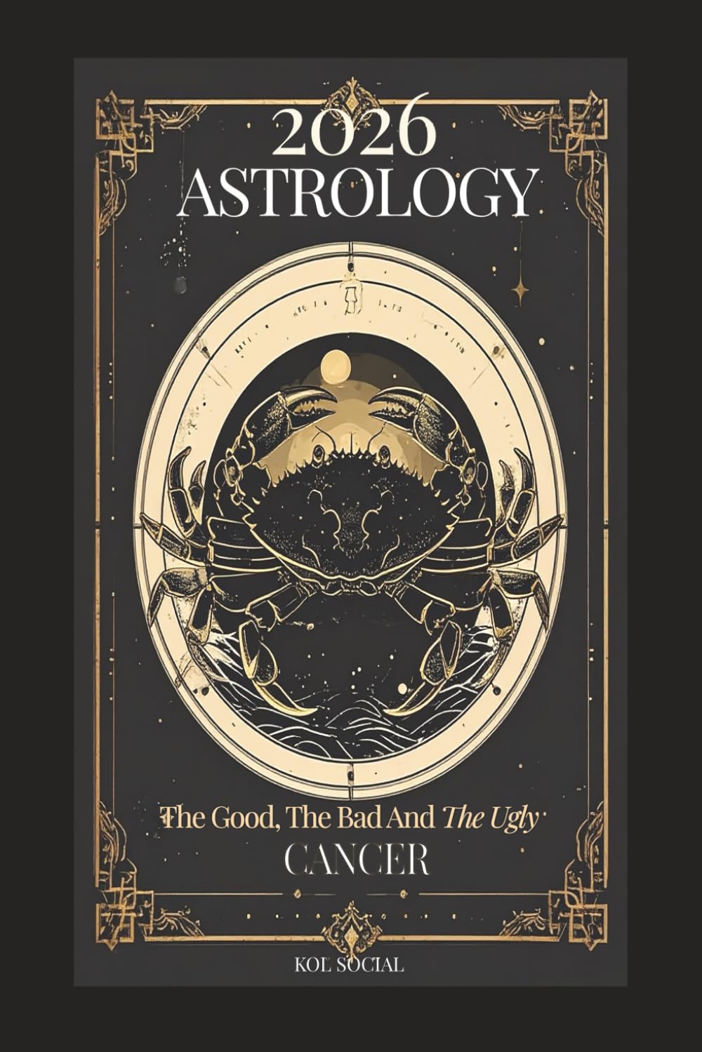 2026 Astrology: The Good, the Bad, & the Ugly - Cancer: Planetary & Moon aspects & transits. Moon phases, Lunar calendar, & Retrograde planets. Your Opportunities & Challenges Guide