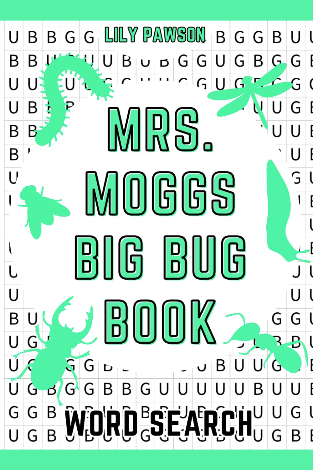 Mrs. Moggs Big Bug Book: The Impossible Bug Lovers Word Search Challenge, An Absurdly Difficult Puzzle Gift (Mrs. Moggs One Word Searches)