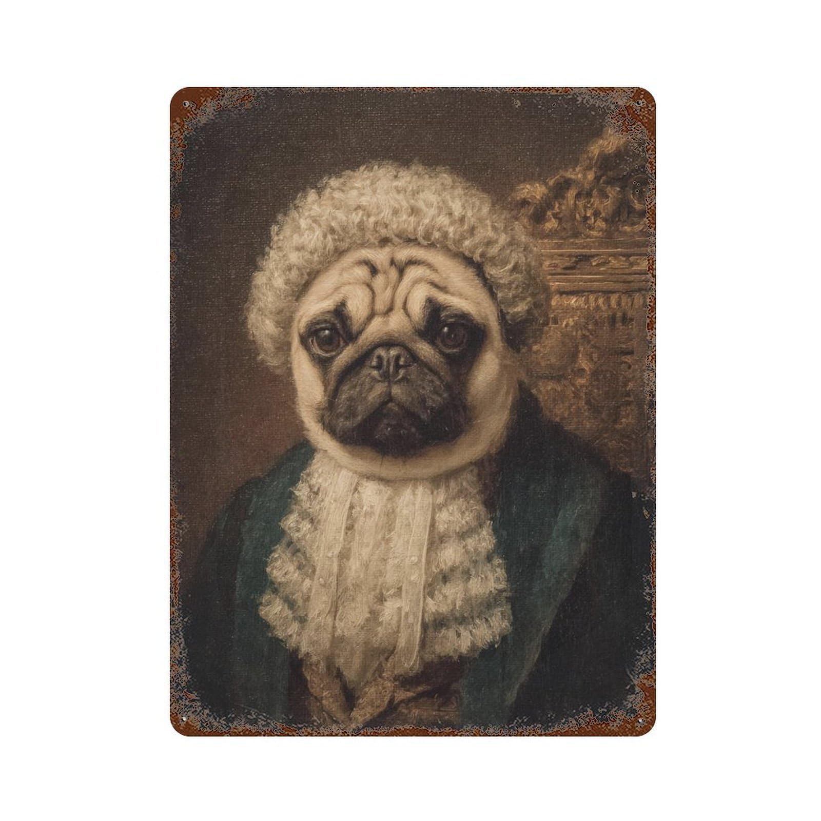 Regal Pug in Historical Attire Rust Effect Tin Sign 15.7"x11.8", Vintage Wall Decor for Bistro, Counter And Cafe Decor