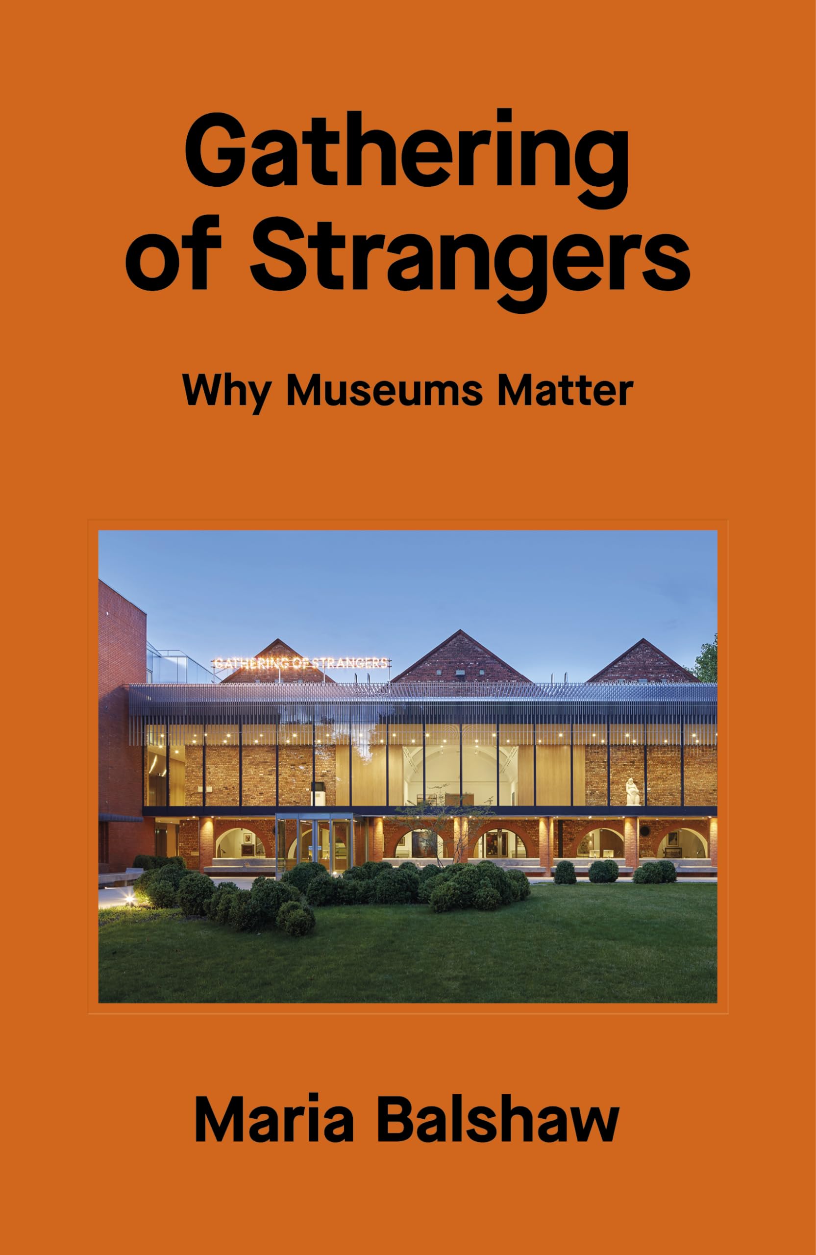 Gathering of Strangers: Why Museums Matter