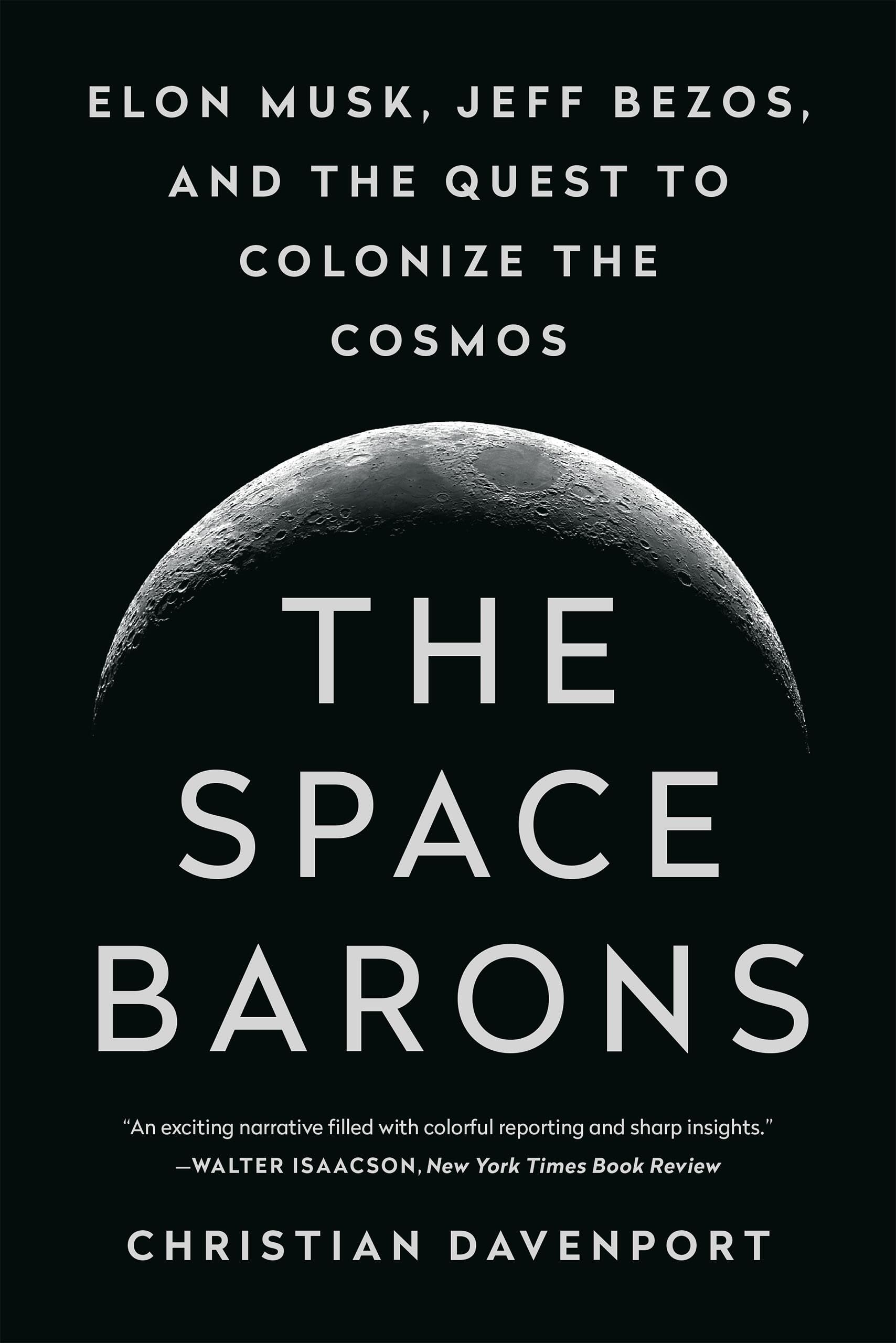 PublicAffairs The Space Barons: Elon Musk, Jeff Bezos, and the Quest to Colonize the Cosmos Paperback – Illustrated, 30 May 2019