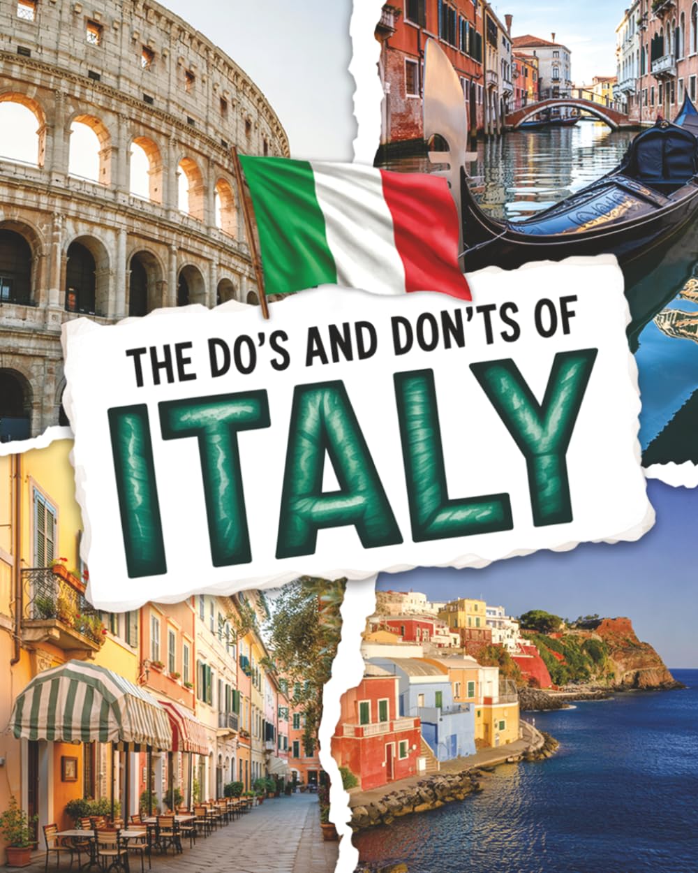 The Do's And Don'ts Of Italy: Italian Etiquette Made Easy For Visitors. Italy Travel Guide With Culture-Savvy Tips For Rome, Venice & Florence First-Timers.