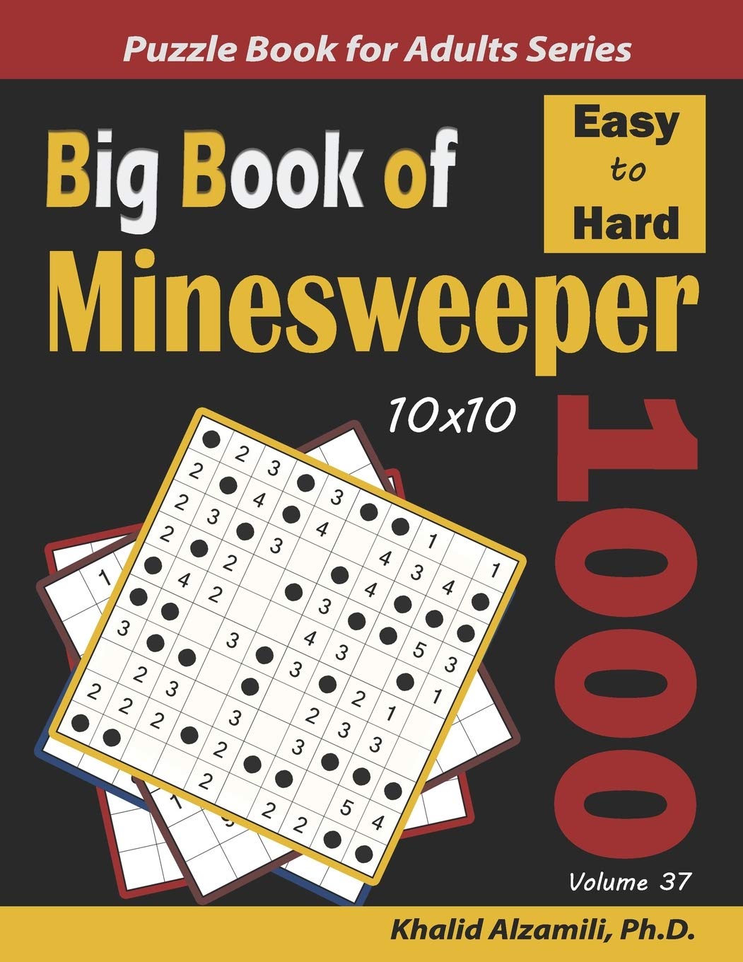 Big Book of Minesweeper: 1000 Easy to Hard Puzzles (10x10): 37 (Logic Puzzles for Adults Series)