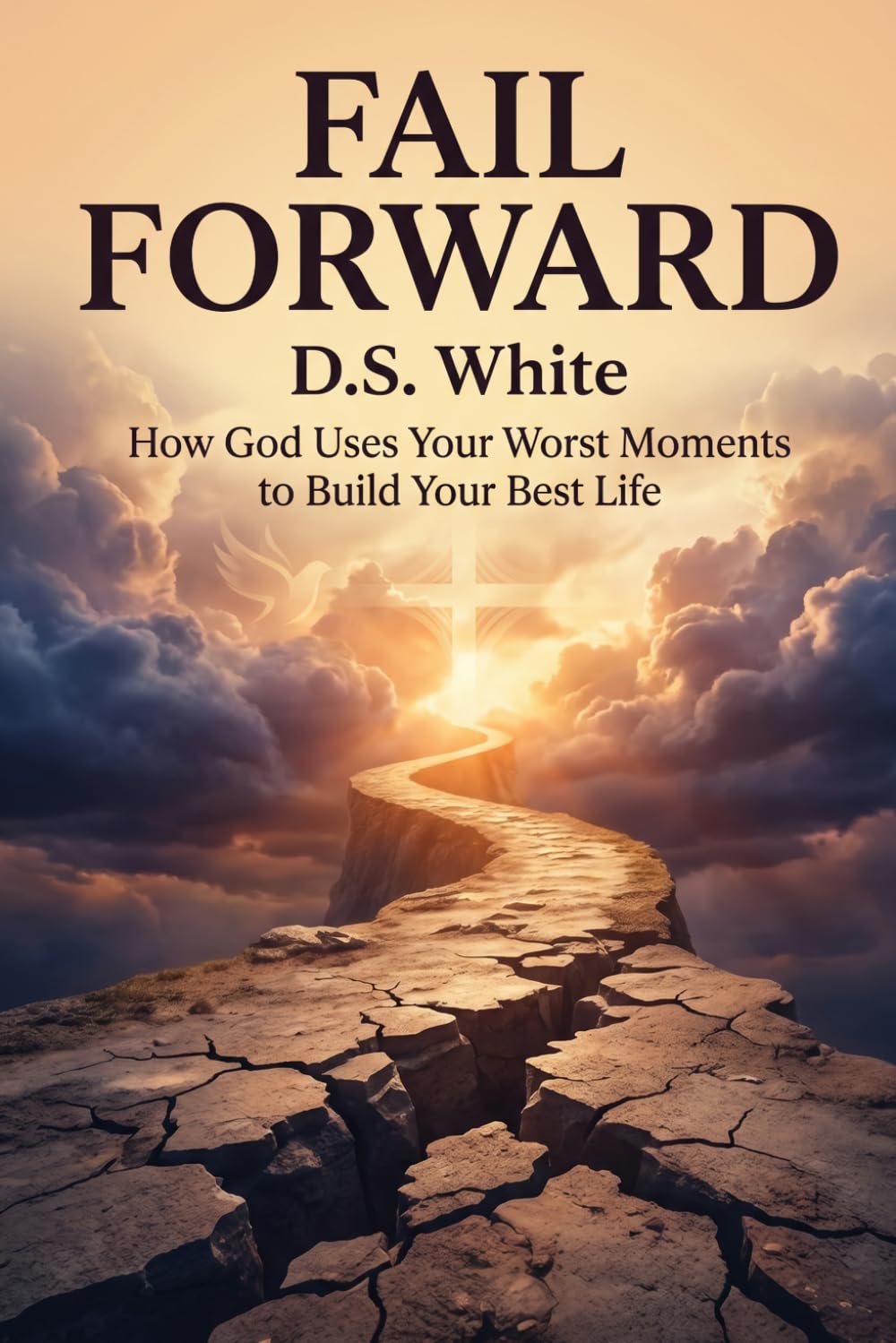 Fail Forward: How God Uses Your Worst Moments to Build Your Best Life