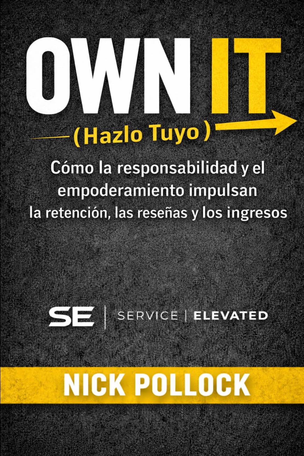 OWN IT (Hazlo Tuyo): Cómo la responsabilidad, el empoderamiento y decir sí impulsan la retención, las reseñas y los ingresos