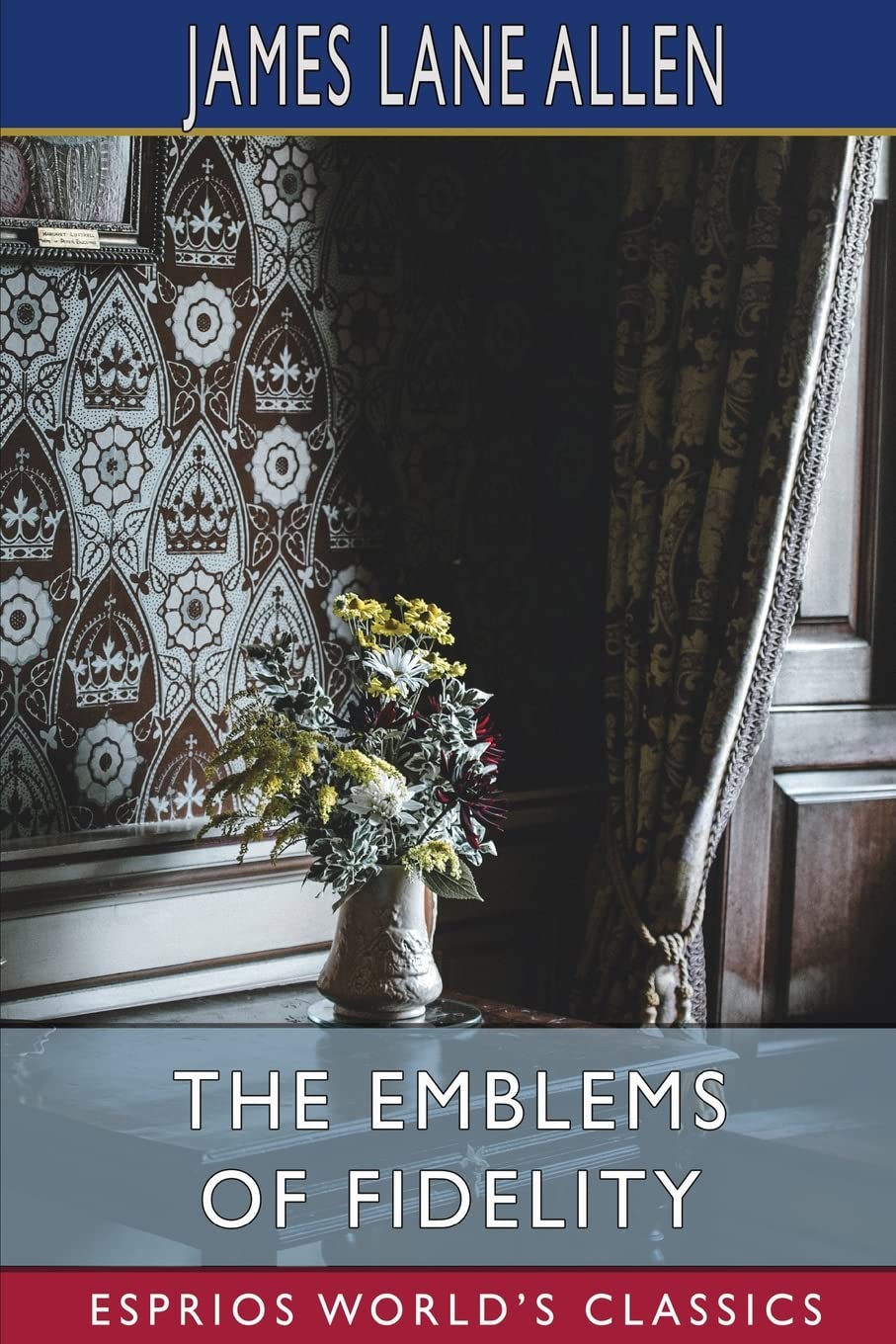 The Emblems of Fidelity (Esprios Classics): A Comedy in Letters