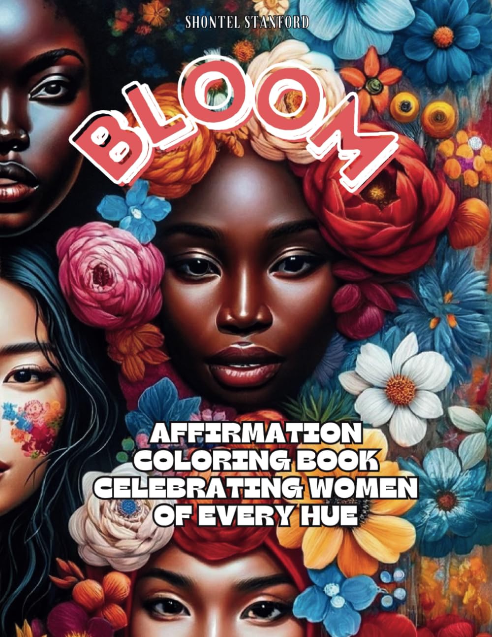 Bloom: Affirmation Coloring Book Celebrating Women of Every Hue (Empower Her Coloring)
