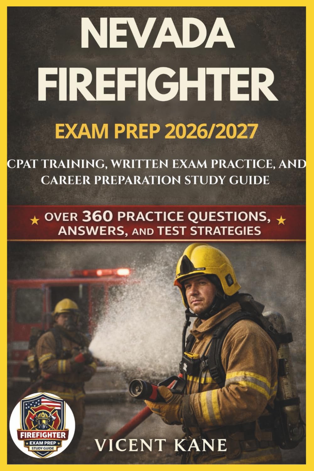NEVADA FIREFIGHTER EXAM PREP 2026/2027: CPAT Training, Written Exam Practice, and Career Preparation Study Guide