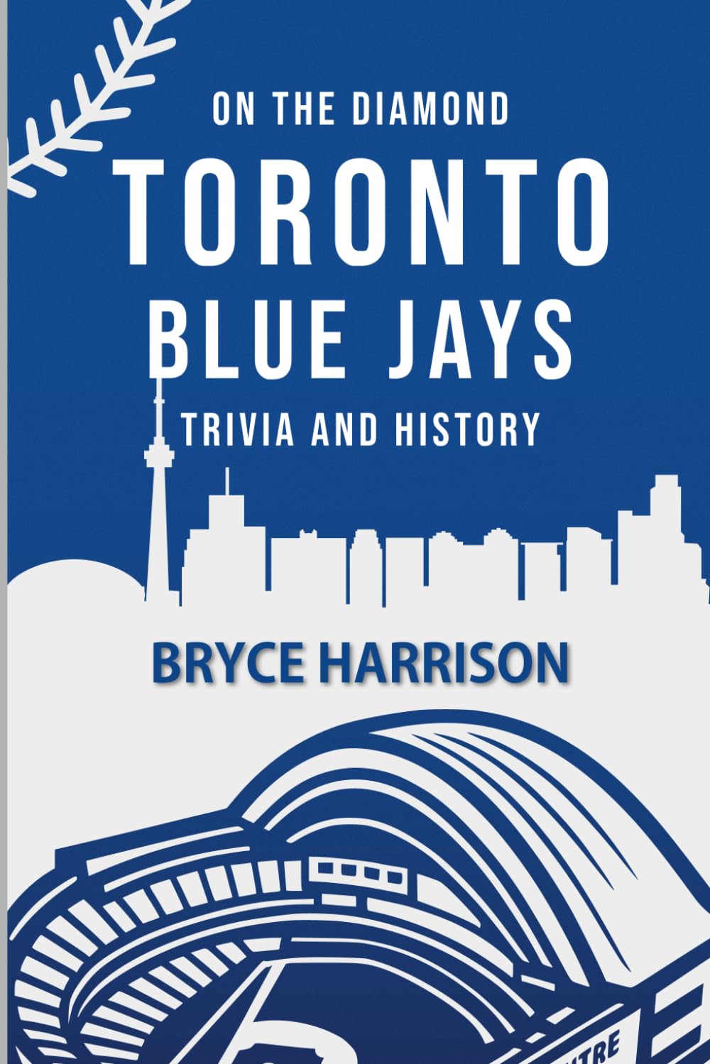 On The Diamond: Toronto Blue Jays: Trivia and History