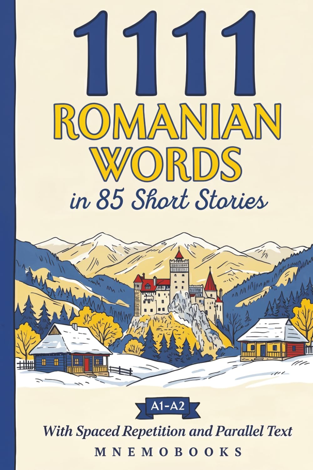 1111 Romanian Words in 85 Short Stories: The Most Frequent Romanian Words for Beginners (A1-A2) | With Spaced Repetition, Parallel Text & Free Audio (Most Frequent Words in Short Stories)