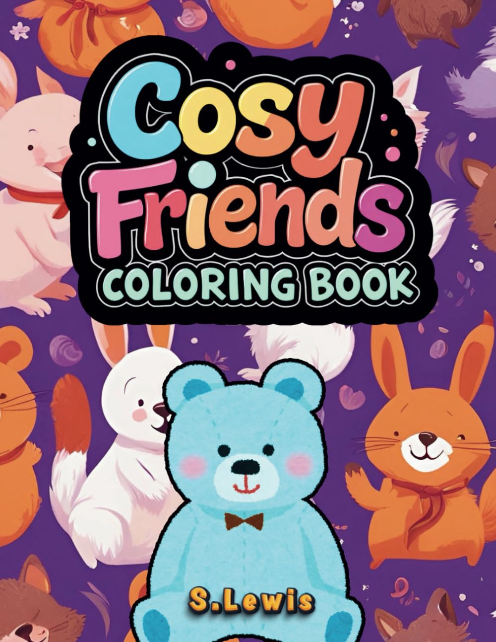 Cosy Friends Coloring Book: 50 Coloring Pages for Adults and Teens, Featuring Easy, Bold Designs for Relaxation and Mindfulness