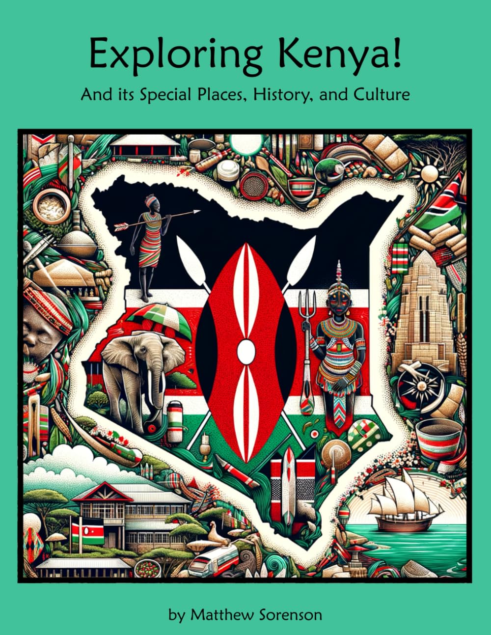 Exploring Kenya Workbook For Curious Kids: A Fun, Interactive Guide to Kenya's Special Places, Culture, and History! (Exploring the World for Curious Kids)