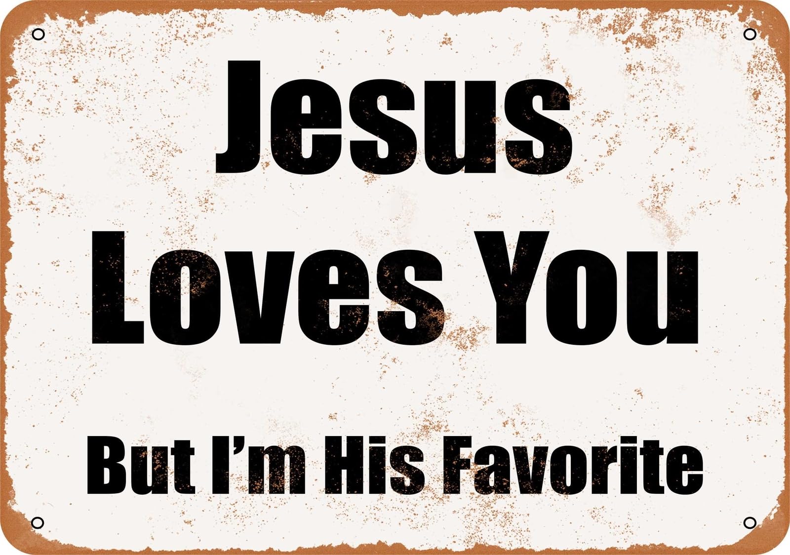 Miaomansenstore Metal Sign - Jesus Loves You But I'm His Favorite- Vintage Look Home Decor