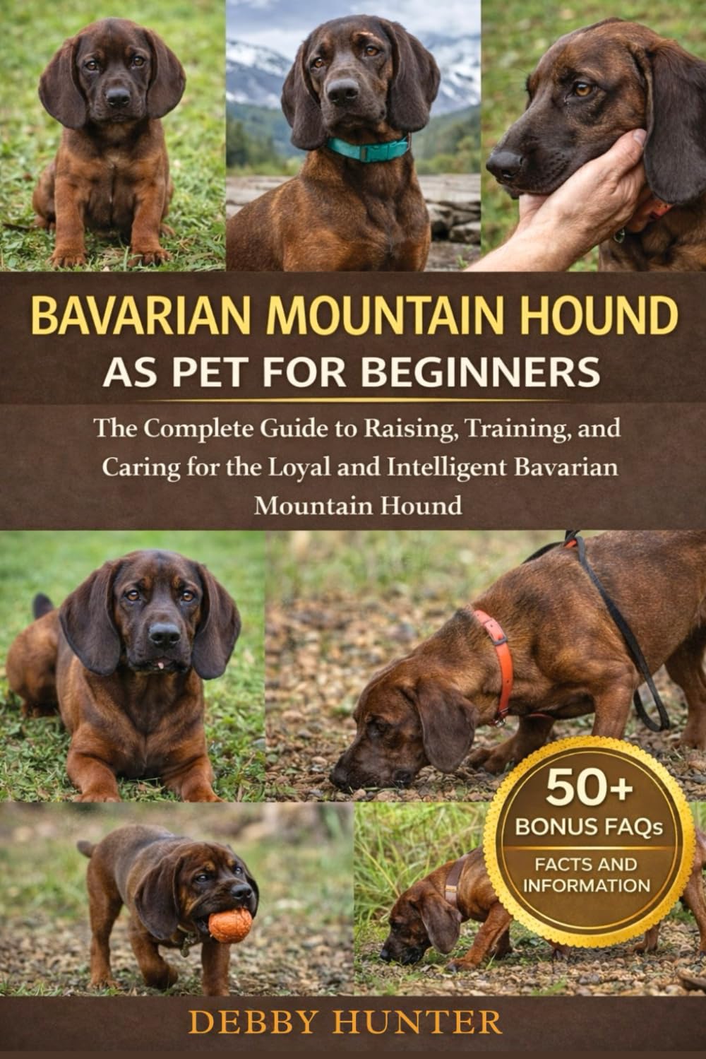 BAVARIAN MOUNTAIN HOUND AS PET FOR BEGINNERS: The Complete Guide to Raising, Training, and Caring for the Loyal and Intelligent Bavarian Mountain Hound