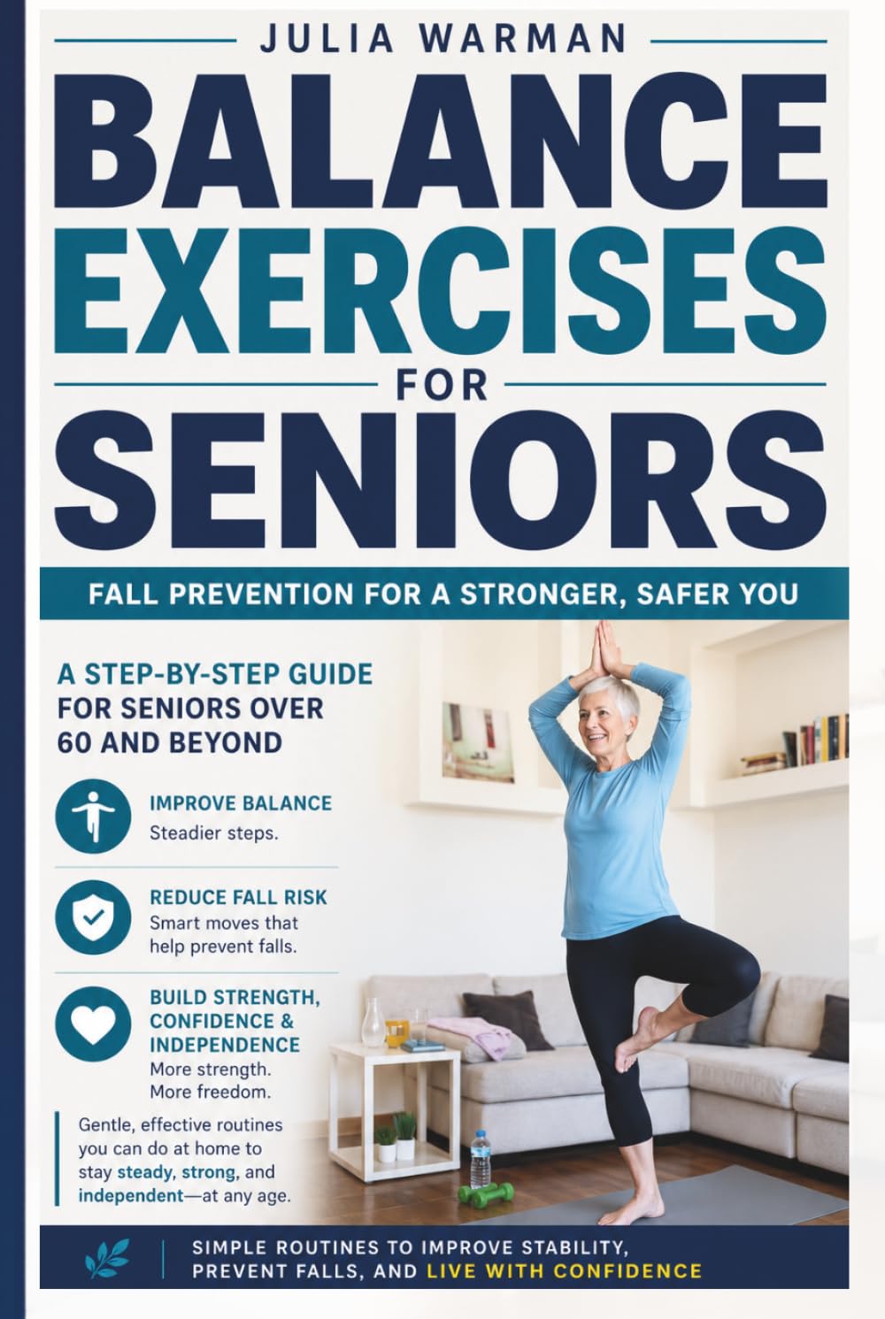 Balance Exercises for Seniors: Fall Prevention for a Stronger, Safer You: A Step-by-Step Guide for Seniors Over 60 and Beyond