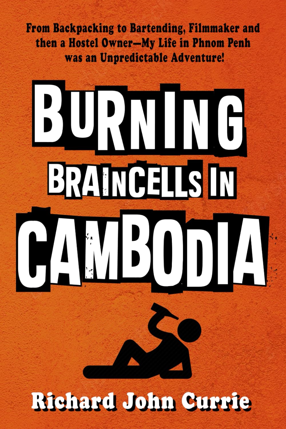 Burning Braincells in Cambodia: From Backpacking to Bartending, Filmmaker and then a Hostel Owner—My Life in Phnom Penh was an Unpredictable Adventure!