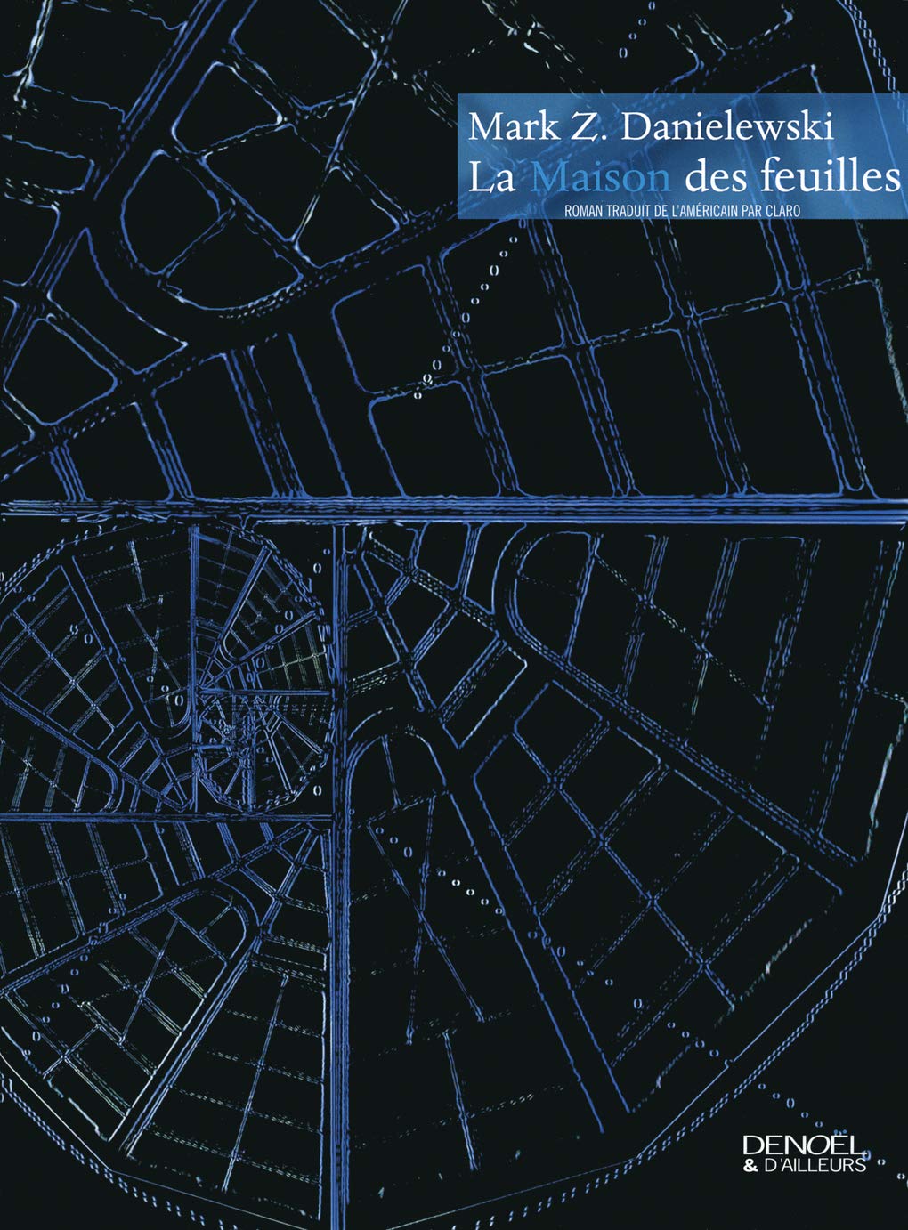 Amazon.fr La Maison des feuilles (par Zampanò) Danielewski, Mark Z., Claro, Christophe Livres