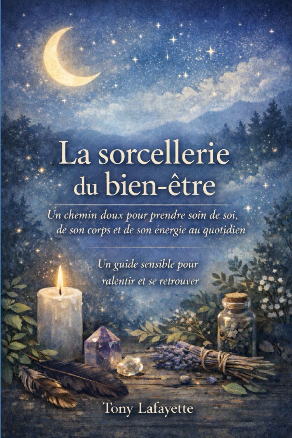 La Sorcellerie du Bien-Être: Un chemin doux pour prendre soin de soi, de son corps et de son énergie au quotidien