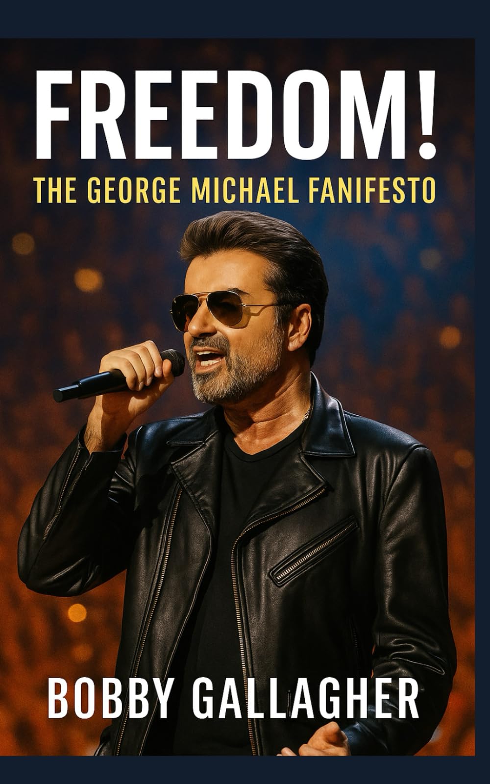 Freedom! The George Michael Fanifesto: Faith, Fame & Freedom: The Unofficial Story