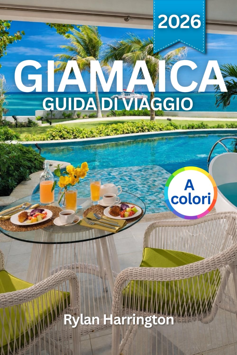 GIAMAICA GUIDA DI VIAGGIO 2026 (A colori): Esplora le spiagge di sabbia bianca, la vita in città, le avventure nella foresta pluviale, le cime delle ... la storia dell'isola e le mappe dettagliate