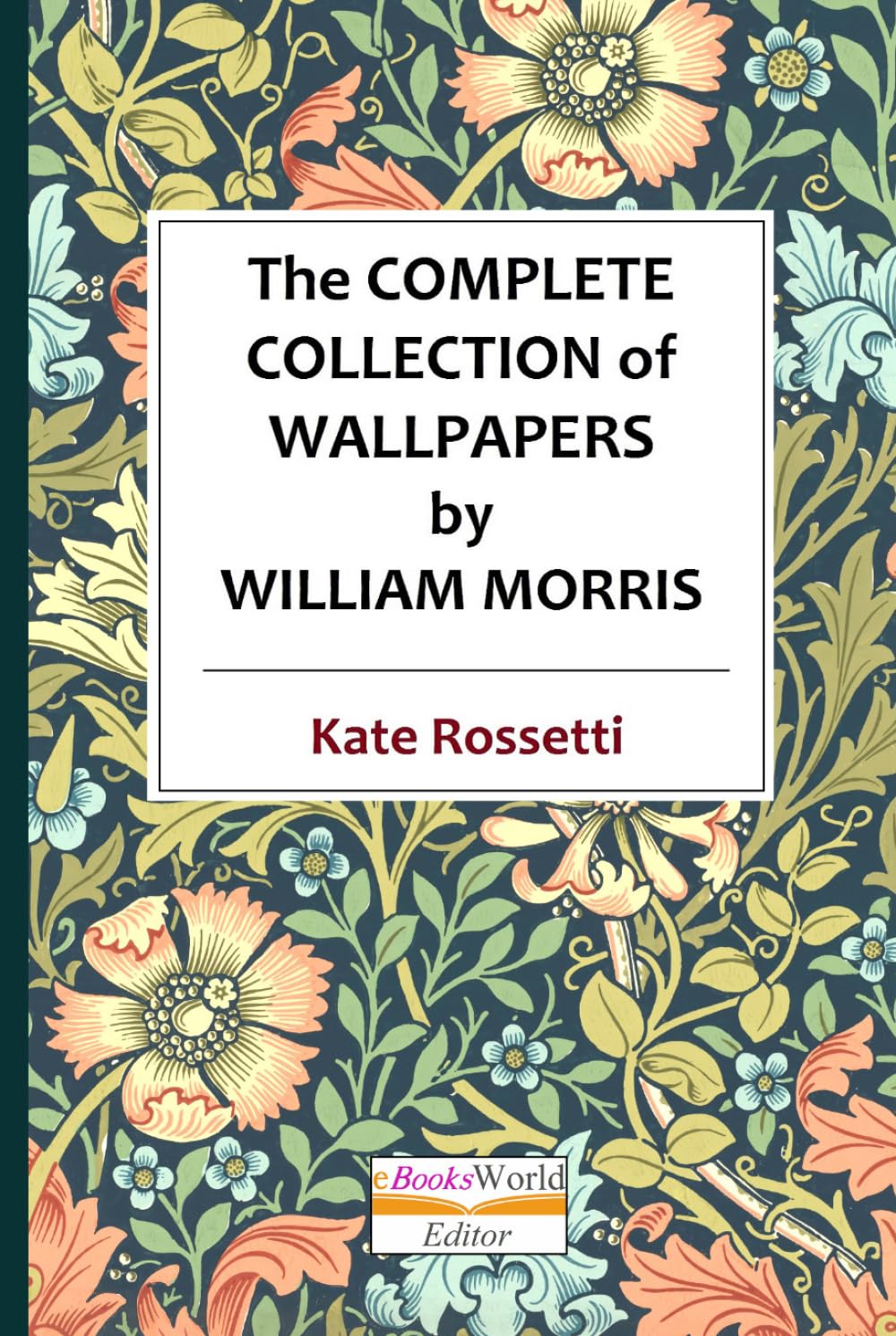 The Complete Collection of Wallpapers by William Morris