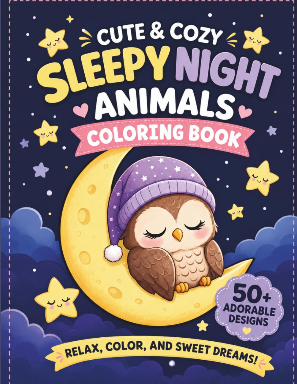Cute & Cozy Sleepy Night Animals Coloring Book: Bold and Easy Adorable Bedtime Coloring Pages for Kids, Teens, and Cozy Coloring Lovers
