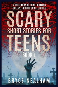 Scary Short Stories for Teens Book 1 A Collection of Bone Chilling, Creepy, Horror Short Stories Creepy Story Hour