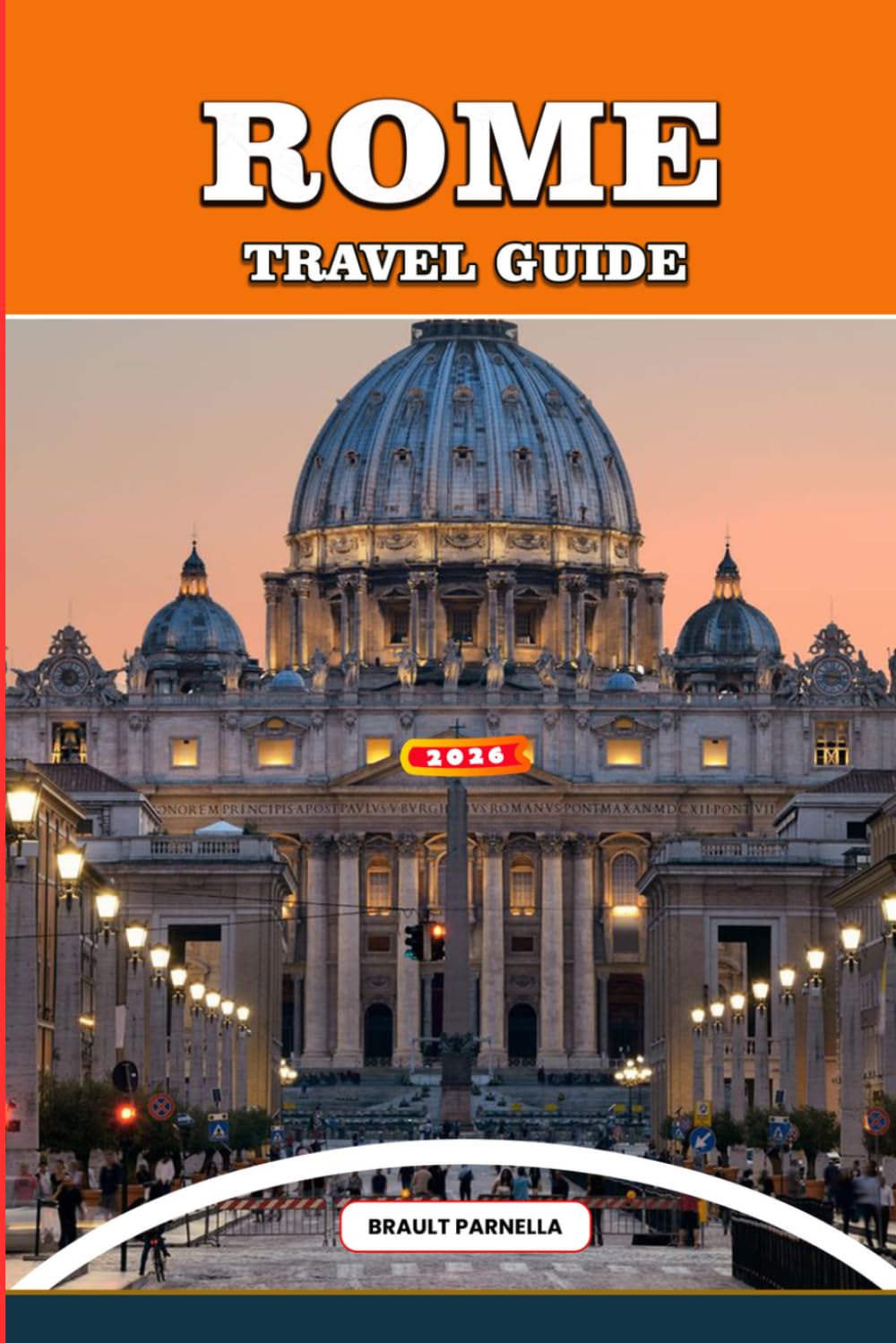 ROME TRAVEL GUIDE 2026: Explore Rome Like a Local: Insider Tips, Hidden Gems, Vatican Secrets, Ancient Ruins, Culinary Adventures, and Cultural Experiences for an Unforgettable Journey.