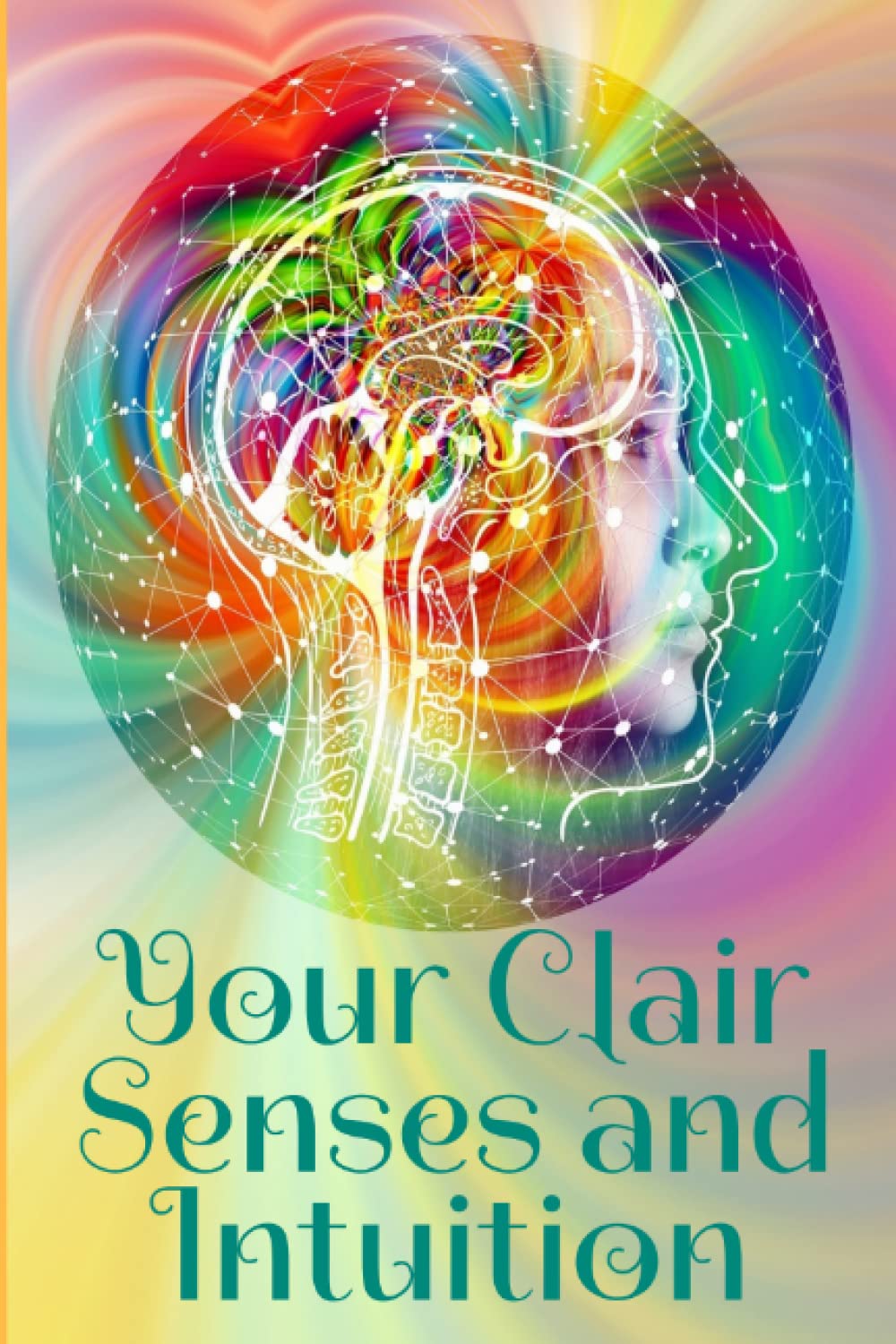 Your Clair Senses and Intuition